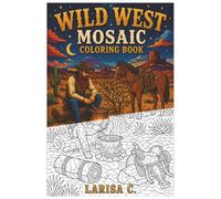 Wild West Mosaic Coloring Book: 30 Beautiful Mosaic Designs | Relaxing Coloring Book for Adults & Teens