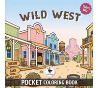 Wild West Pocket Coloring Book: A Portable 6" × 6" Collection of Frontier Scenes, Desert Landscapes, and Western Charm