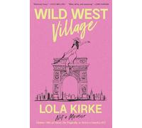 Wild West Village: Not a Memoir (Unless I Win an Oscar, Die Tragically, or Score a Country #1)