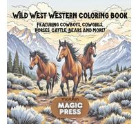 Wild West Western Coloring book: Featuring Cowboys, Cowgirls, Horses, Cattle, Bears and more
