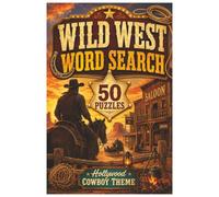 Wild West Word Search: 50 Large Print Puzzles for Adults Featuring Cowboys, Outlaws, Horses, Saloons, Frontier Life, and Hollywood Westerns
