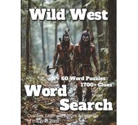 Wild West Word Search 60 Word Puzzles 1700+ Clues: Outlaws, Lawmen, Battles & Legends of the Wild West (Americana)