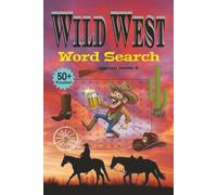 Wild West Word Search Book: Word Searches with Easy to Read Print about Wild West, Western Themes, Cowboys, Horses, and More | 6 X 9 inches, 110 pages ... Relaxation, and Wild West Lovers of All Ages