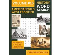 Wild West Word Search: Large Print Puzzle Book | Part of the Through The Ages Series Volume 15: 100 Themes - Cowboys, Outlaws, Native Americans, Gold ... The Ages Large Print Word Search Series)