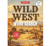 Wild West Word Search Puzzle Book Large Print for Adults and Seniors: 100 Easy-to-Read Word Search Puzzles Inspired by Frontier Life, Cowboys, and ... Puzzle Collection for Adults & Seniors)