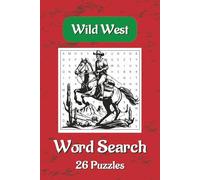 Wild West Word Search Puzzle Book: Wild West Word Searches With Easy To Read Print About The Wild West, Wild West Wilderness, Wild West And More |6×9 ... Gift For Vacations, Holidays And Spare Times