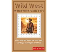 Wild West Word Search Puzzle Book: Word Searches about the Wild West, Cowboys, Gunslingers and More | 50+ Puzzles | 6x9 inches,110 pages | … a Gift for Vocations, Holidays and Chill time.