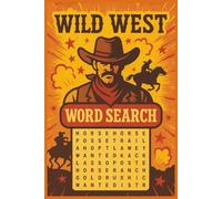 Wild West Word Search: Wild West Word Search - Cowboy-Themed Puzzle Book for Adults and Teens | 6x9 inches, 100 pages | 50+ Puzzles.. Gift for Vacations, Holiday and Free Times