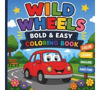 Wild Wheels Bold & Easy Coloring Book: A Bold & Easy Coloring Book Featuring Adorable, Fun Cars | Great Off Screen Activity | Stress Relief for Teens and Kids Who Love to Color