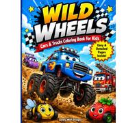 Wild Wheels - Cars & Trucks Coloring Book for Kids: Monster Trucks, Race Cars, Emergency Vehicles, Food Trucks & Funny Animal Cars