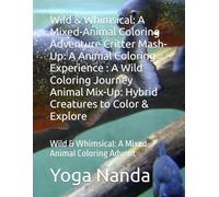 Wild & Whimsical: A Mixed-Animal Coloring Adventure Critter Mash-Up: A Animal Coloring Experience : A Wild Coloring Journey Animal Mix-Up: Hybrid ... & Whimsical: A Mixed-Animal Coloring Advent