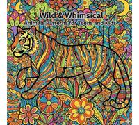 Wild & Whimsical: Animals Patterns for Teens and Kids (The Artistic Wild Series)
