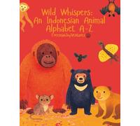 Wild Whispers: An Indonesian Animal Alphabet A-Z (Animal Alphabet Journeys (Children's alphabet picture book))