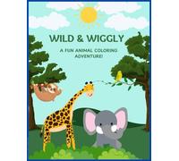 Wild & wiggly: A fun animal coloring adventure