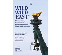Wild Wild East: Exiled Americans, Enslaved Indians and the Systemic Abuse of the H-1B Visa Programme