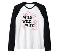 Wild Wild Wife Bachelorette Get Nashty Cowgirl Bride Cowboy Camiseta Manga Raglan