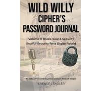 Wild Willy Cipher's Password Journal Volume II Blues, Soul & Security: Soulful Security for a Digital World, An Offline Password Organizer & Secure Account Keeper