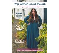 Wild Wisdom and Age Wellness: A Seasonal Space for Women Shaped by Age, Experience and Truth