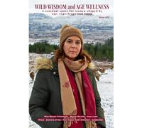 Wild Wisdom and Age Wellness: A seasonal space for women shaped by age, experience and truth