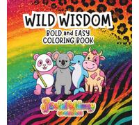 Wild Wisdom: Bold and Easy Coloring Book for Kids, Teens, Adults, and Seniors with Quotes of Wisdom and Self-Reflections Learned From Cute Animals