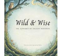 Wild & Wise: A Nature-Inspired ABC Book for Mindful Kids