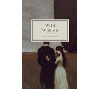 Wild Women: Hysteria and the ever-evolving narrative of the womb