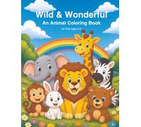 Wild & Wonderful: An Animal Coloring Book for Kids Ages 2-9