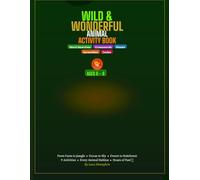 Wild & Wonderful Animal Adventure Activity Book: 85+ Fun Activities for Kids Ages 6-8 ; Word Searches, Crosswords, Mazes, Puzzles & More!