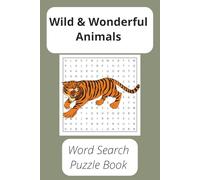 Wild & Wonderful Animals Puzzle Book: Fun and Challenging Animal Word Search Puzzles for Kids, Teens, and Adults (Nature & Wildlife)