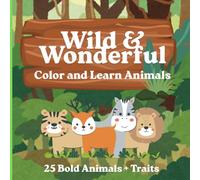 Wild & Wonderful : Color and Learn Animals