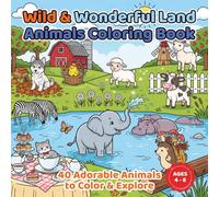 Wild & Wonderful Land Animals Coloring Book: 40 Adorable Animals to Color & Explore