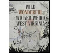 Wild, Wonderful, Wicked, Weird: West Virginia