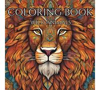 Wild Wonders: A coloring adventure trough the Animal Kingdom: Intricate designs of animals in their natural habitats
