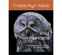 Wild Wonders: A COLORING JOURNEY THROUGH THE ANIMAL KINGDOM