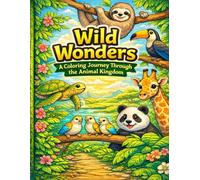 "Wild Wonders: A Coloring Journey Through the Animal Kingdom": A Coloring Journey