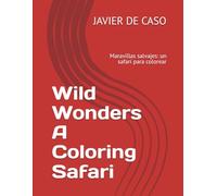 Wild Wonders A Coloring Safari: Maravillas salvajes: un safari para colorear
