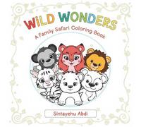 WILD WONDERS: A Family Safari Coloring Book