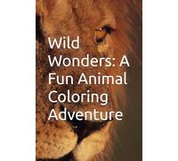 Wild Wonders: A Fun Animal Coloring Adventure