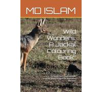 "Wild Wonders: A Jackal Colouring Book": "Unleash Your Creativity with Intricate Jackal Designs for Relaxation and Fun"