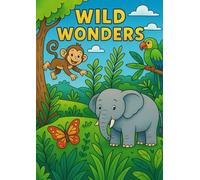Wild Wonders: A Nature & Animals Colouring Adventure Book (Children's Colouring Book)