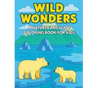 Wild Wonders: A Nature Lanscape Coloring Book for Kids