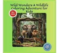 Wild Wonders A Wildlife Coloring Adventure for Kids
