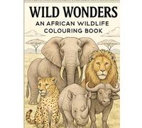 Wild Wonders: An African Wildlife Colouring Book