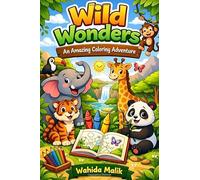 Wild Wonders: An Amazing Coloring Adventure: Fun, Detailed Animal Illustrations to Inspire Creativity for Kids Ages 10-12