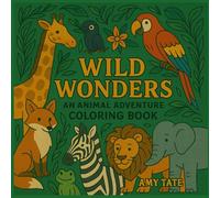 Wild Wonders: An Animal Adventure Coloring Book