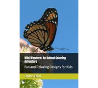 Wild Wonders: An Animal Coloring Adventure: Fun and Relaxing Designs for Kids