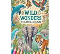 Wild wonders: An animal coloring book for ages 3 and up