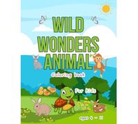Wild Wonders Animal Coloring Book: “A Whimsical Collection of Animals to Color, Inspire, and Enjoy”