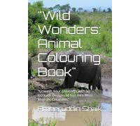 "Wild Wonders: Animal Colouring Book": "Unleash Your Creativity with 50 Intricate Designs of Nature's Most Majestic Creatures"