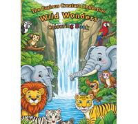 Wild Wonders: Animal Colouring Book with Fun Facts (The Curious Creature Collection)